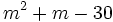 m^2+m-30\;