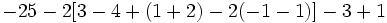 -2{5-2[3-4+(1+2)-2(-1-1)]-3}+1\;