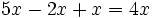 5x - 2x + x = 4x\;\!