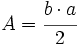 A= \cfrac{b \cdot a}{2}\;