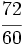 \cfrac{72}{60}