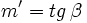 m'=tg \, \beta