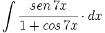 \int \cfrac{sen \, 7x}{1+cos \, 7x} \cdot dx