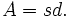 A = sd.\,