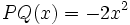 PQ(x)=-2x^2 \;\!
