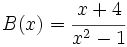 B(x)=\cfrac{x+4}{x^2-1}\;