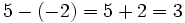 5-(-2) = 5 + 2 = 3\;