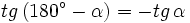 tg \, (180^\circ-\alpha)=-tg \, \alpha