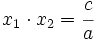 x_1 \cdot x_2=\cfrac{c}{a}\;