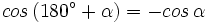 cos \, (180^\circ+\alpha)= -cos \, \alpha