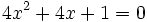 4x^2+4x+1=0 \;