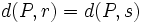 d(P,r)=d(P,s)\;