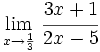 \lim_{x \to \frac{1}{3}} \, \cfrac{3x+1}{2x-5}