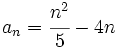 a_n=\cfrac{n^2}{5}-4n