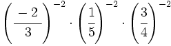 \left( \cfrac{-2~}{3} \right)^{-2} \cdot \left( \cfrac{1}{5} \right)^{-2} \cdot \left( \cfrac{3}{4} \right)^{-2}