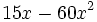 15x-60x^2\,\!