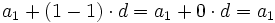 a_1+(1-1) \cdot d = a_1 + 0 \cdot d = a_1