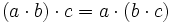 (a \cdot b)\cdot c=a \cdot(b \cdot c)