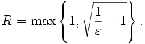 R=\max\left\{1,\sqrt{\frac{1}{\varepsilon}-1}\right\}.