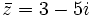 \bar{z}=3-5i\;