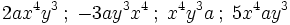 2ax^4y^3 \, ; \; -3ay^3x^4 \, ; \; x^4y^3a \, ; \; 5x^4ay^3