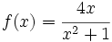 f(x)= \cfrac{4x}{x^2+1}