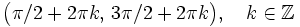 \big( \pi / 2+2 \pi k , \, 3 \pi /2 +2 \pi k \big), \quad k \in \mathbb{Z}