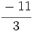 \cfrac{-11}{3}\;