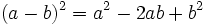 (a - b)^2 = a^2  - 2ab + b^2 \;\!