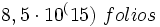 8,5 \cdot 10^(15) \ folios