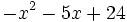 -x^2-5x+24\;