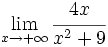 \lim_{x \to + \infty} \cfrac{4x}{x^2+9}