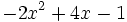 -2x^2+4x-1\;