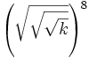 \left ( \sqrt{\sqrt{\sqrt{k}}} \right )^8