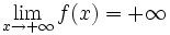 \lim_{x \to +\infty} f(x)=+\infty