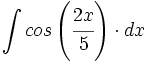 \int cos\left(\cfrac{2x}{5}\right) \cdot dx