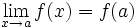 \lim_{x \to a} f(x)=f(a)