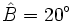 \hat B=20^\circ