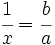 \cfrac{1}{x} = \cfrac{b}{a}