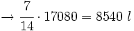 \rightarrow \cfrac{7}{14} \cdot 17080 = 8540 \ l