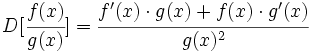 D[\cfrac{f(x)}{g(x)}]=\cfrac{f'(x) \cdot g(x) + f(x) \cdot g'(x)}{g(x)^2}\;