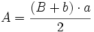 A=\cfrac {(B+b) \cdot a}{2}