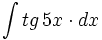 \int tg \, 5x  \cdot dx