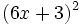 (6x+3)^2\;