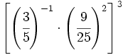 \left[\left(\cfrac{3}{5} \right)^{-1} \cdot \left(\cfrac{9}{25} \right)^2 \right]^3