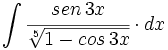 \int \cfrac{sen \, 3x}{\sqrt[5]{1-cos \, 3x}} \cdot dx