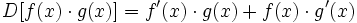 D[f(x) \cdot g(x)]=f'(x) \cdot g(x) + f(x) \cdot g'(x)\;