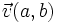 \vec{v}(a,b)