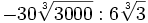 -30\sqrt[3]{3000} : 6\sqrt[3]{3}\;